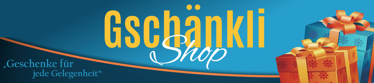 Geschenkideen "Gschänkli-Shop"